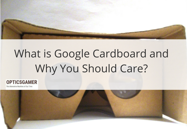 What is Google Cardboard and Why You Should Care